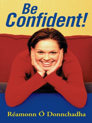 cover image of Be Confident! Discover Your Inner Strength and Take Control of Your Life